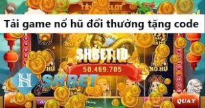 Tải game Nổ Hũ đổi thưởng tặng code Nhatvip cực đơn giản